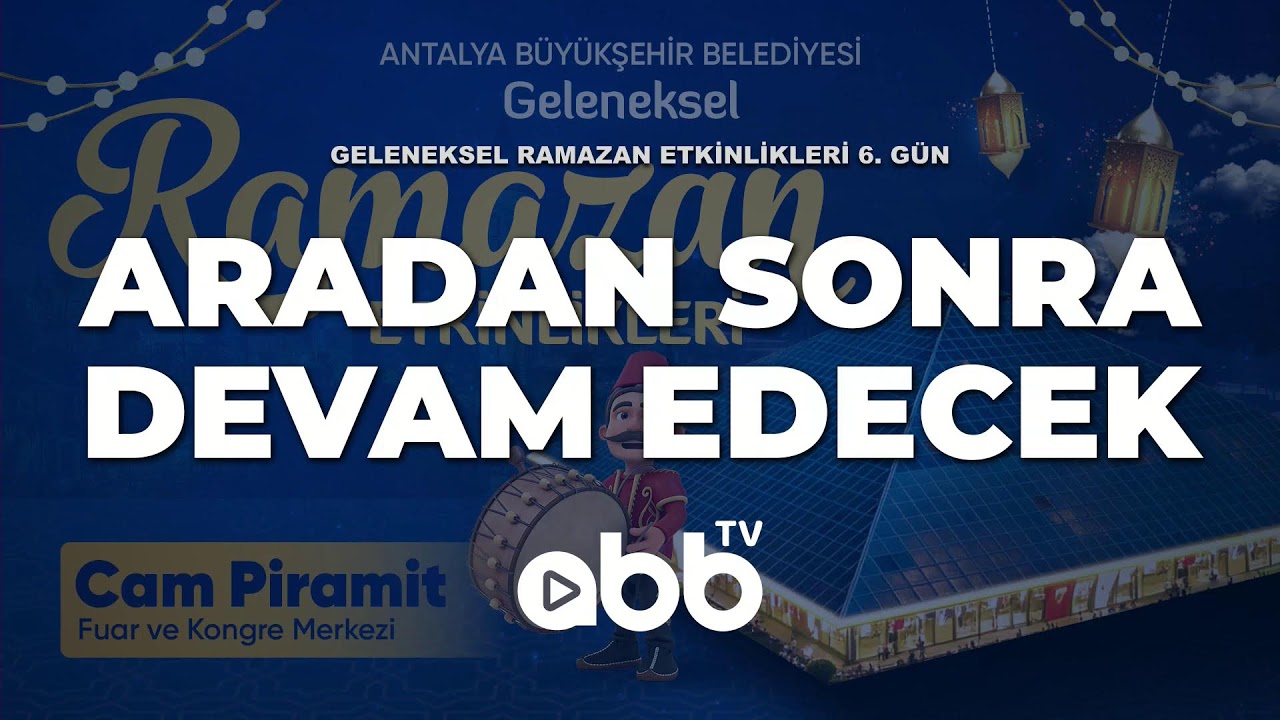 ANTALYA BÜYÜKŞEHİR BELEDİYESİ GELENEKSEL RAMAZAN ETKİNLİKLERİ | 24.02.2026