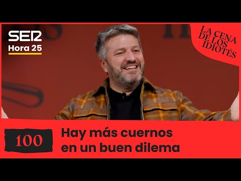 La cena de los idiotés 🍽️🍷 | 100 | Hay más cuernos en un buen dilema