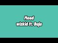 WizKid - Mood ft. Buju (Lyrics)