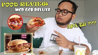 Food Review : McD GCB Deluxe | ADA APA DALAM TU ??????