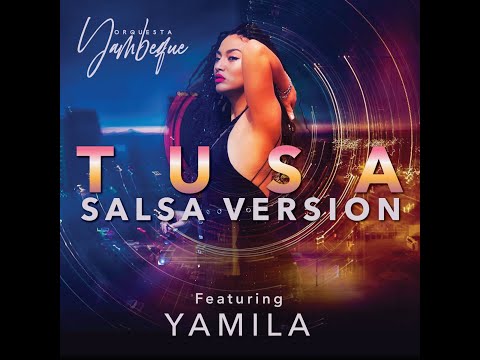 Tusa (Salsa Version) - Orquesta Yambeque ft. Yamila (Official Video)