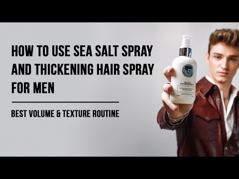 How to Use Sea Salt Spray and Thickening Spray for Men | Best Volume & Texture Routine