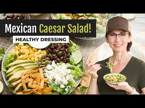 Mexican Caesar Salad and Healthy Creamy Dressing Recipe