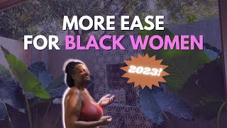 More Ease for Black Women 2023 ✨