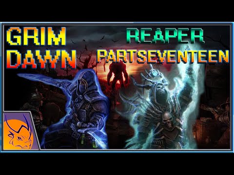 Grim Dawn, Full Playthrough, Reaper Gameplay, Story and Progression, Part 17