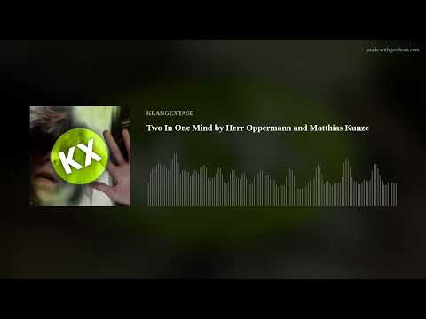 Two In One Mind by Herr Oppermann and Matthias Kunze