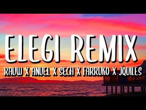 Rauw Alejandro, Sech, Anuel AA, Farruko, J Quiles, Dalex, Lenny Tavarez - Elegi REMIX (Letra/Lyrics)