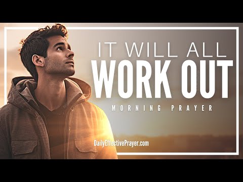 A Powerful Morning Prayer For All Things To Work Together For Good In Your Life (GOD IS WORKING)
