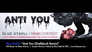 FiXT Remix Contest Winner: Blue Stahli - Anti You (Shellshock Remix)