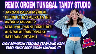 Download lagu REMIX ORGEN TUNGGAL TANDY STUDIO❗Lagu kenangan versi remix egen❗Jangan salah menilai, Anggur merah 2 mp3