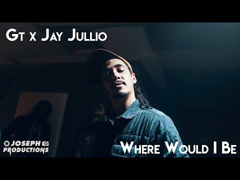 GT x Jay Jullio - Where Would I Be | Shot By @JosephProductions