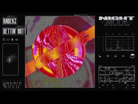 Knock2 - gettin' hott