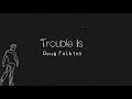 “Trouble Is” - Official Lyric Video