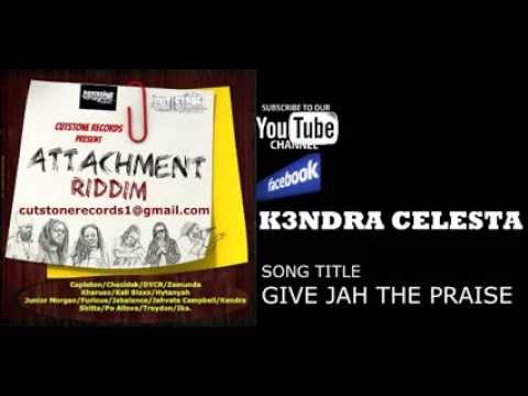 K3NDRA CELESTA - GIVE JAH THE PRAISE_ATTACHMENT RIDDIM sept 2013