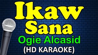IKAW SANA - Ogie Alcasid (HD Karaoke)