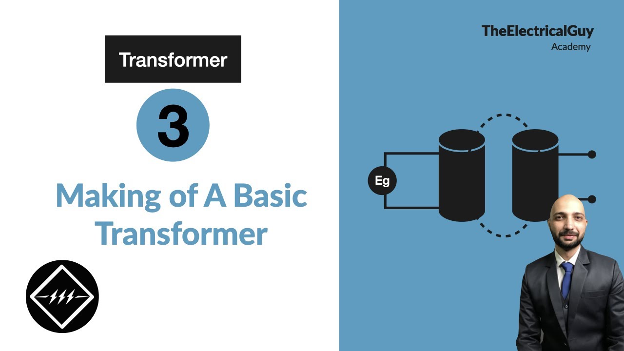 Transformer #3 : A Basic Transformer | Explained | TheElectricalGuy