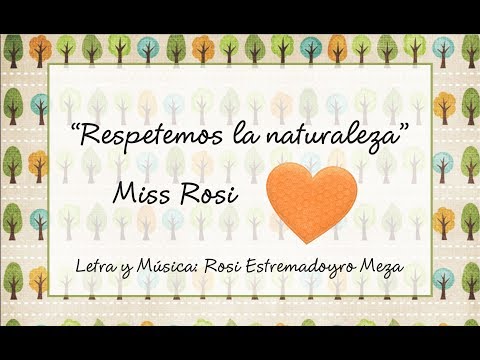 Respetemos La Naturaleza - Miss Rosi