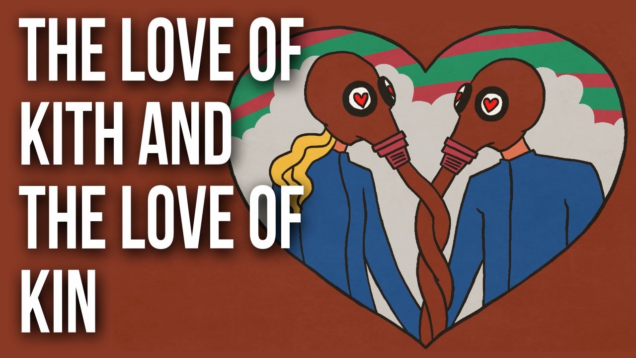 The Love of Kith and the Love of Kin