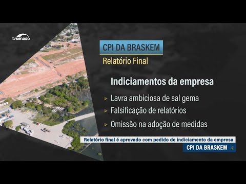 CPI da Braskem termina pedindo 14 indiciamentos