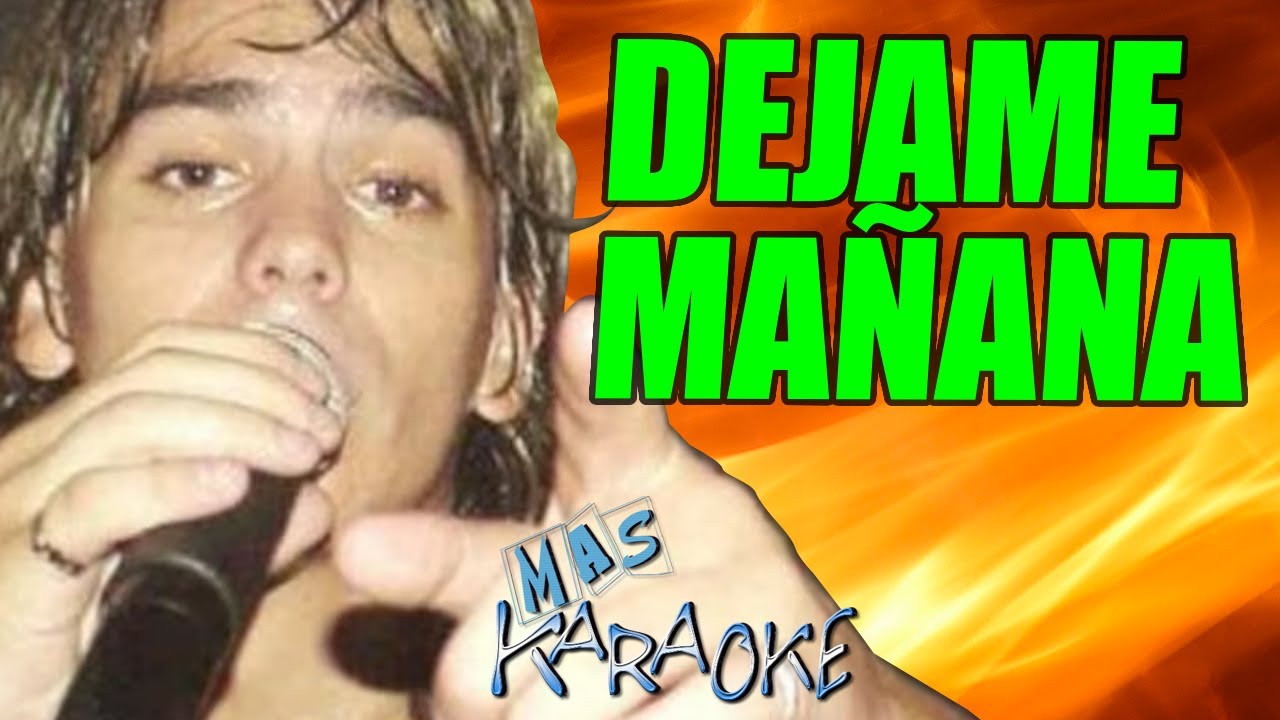 DEJAME MA脩ANA