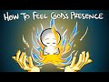How To Feel GOD'S PRESENCE