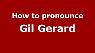 How to pronounce Gil Gerard