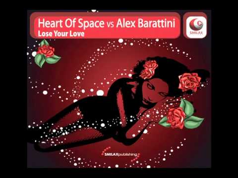 Lose your love (Radio Mix) - Heart of Space vs Alex barattini