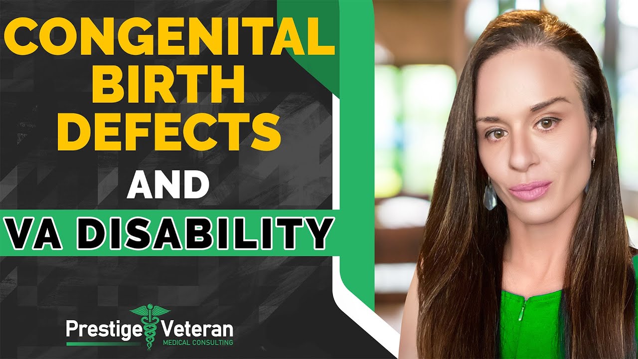 Congenital Birth Defects and VA Disability  | All You and your Family Need to Know