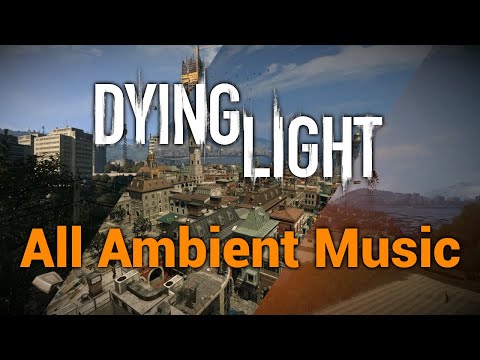 All Dying Light Ambient Music Tracks