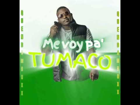 QUENDAMBUXX ❌ ME VOY PA TUMACO