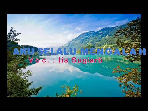 Iis Sugiarti - Aku Selalu Mengalah (Audio + Lyrics)