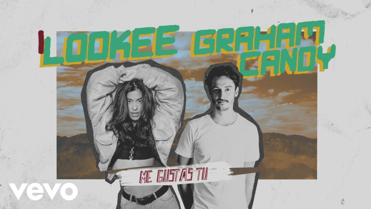 Lookee, Graham Candy — Me Gustas Tu
