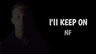 NF - I&#39;ll Keep On (Lyrics)