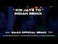 Indian Remix ️ Koi Jaye To ️ Saad Official S Music 2024