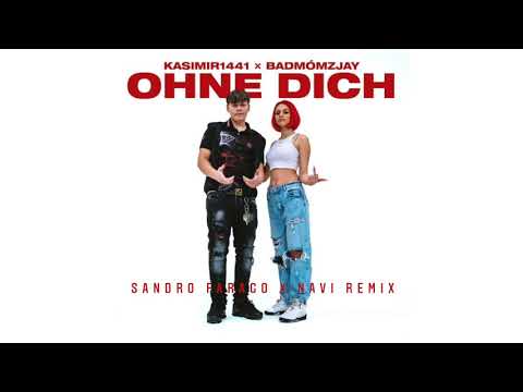 KASIMIR1441 X BADMOMZJAY - OHNE DICH (SANDRO FARAGO X NAVI REMIX)