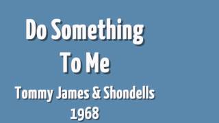 Do Something To Me - Tommy James & Shondells - 1968
