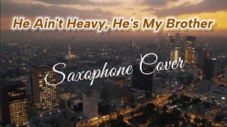 He Ain&#39;t Heavy , He&#39;s My Brother(Gotthard)_ Saxophone Cover