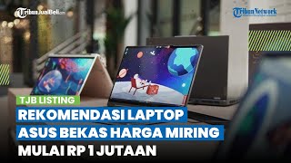 Rekomendasi Laptop Asus Bekas Harga Miring Mulai Rp 1 Jutaan