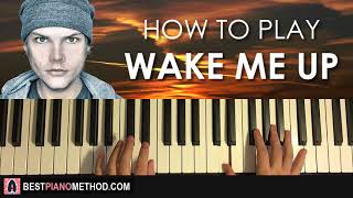 HOW TO PLAY - Avicii - Wake Me Up (Piano Tutorial Lesson)