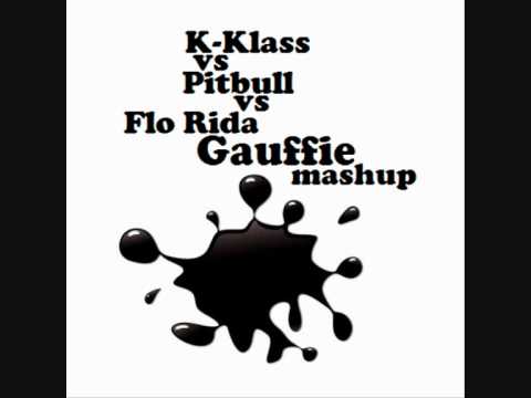 K-Klass vs Pitbull vs Flo Rida (Gauffie mashup)