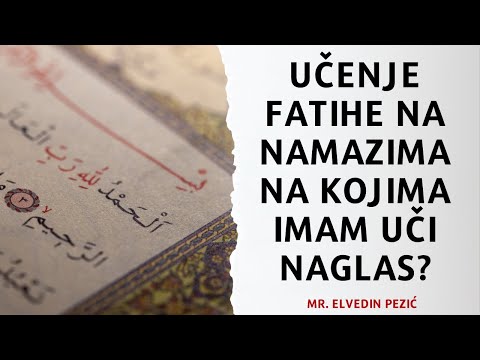 Učenje Fatihe na namazima na kojima imam uči naglas? - mr. Elvedin Pezić