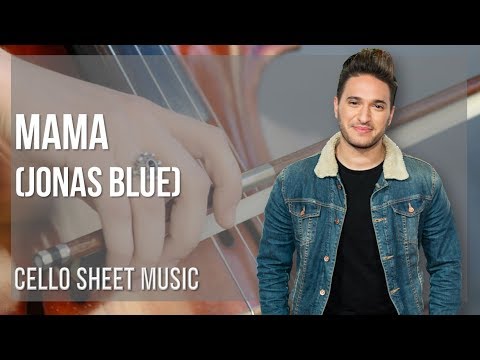 Cello Sheet Music: How to play Mama by Jonas Blue