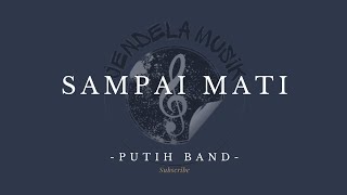 Download lagu Sampai mati - Putih band 'Lirik lagu' mp3 Download lagu Sampai mati - Putih band 'Lirik lagu' mp3