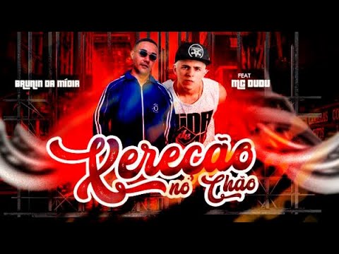 BRUNIN DA MÍDIA Feat. MC DUDU - XERECÃO NO CHÃO (DJ DANILO)
