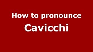 How to pronounce Cavicchi