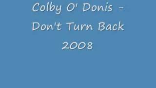 Colby O&#39; Donis Don&#39;t Turn Back 2008