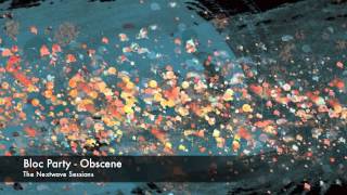 Bloc Party - Obscene - The Nextwave Sessions