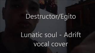 Lunatic soul - Adrift vocal cover - Destructor Egito