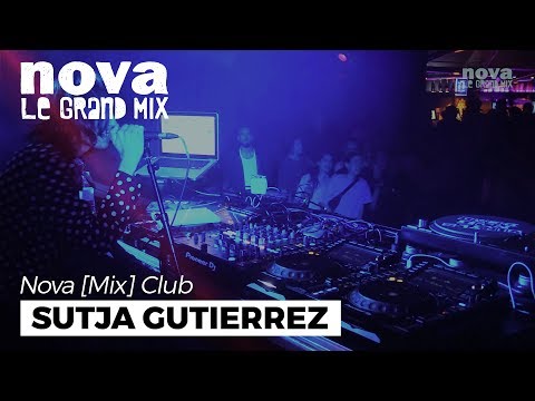 Sutja Gutierrez - Nova Mix Club DJ set