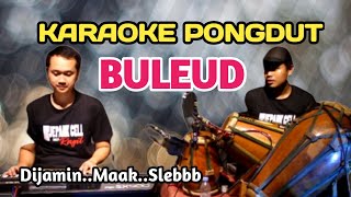 Download lagu BULEUD KARAOKE PONGDUT mp3